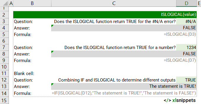 Use the ISLOGICAL function to return the logical value TRUE if a cell contains a TRUE or FALSE statement.
